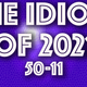The Idiots of 2021: 50 to 11